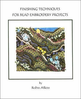 Finishing Techniques for Bead Embroidery Projects, by Robin Atkins